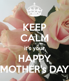 keep-calm-it-s-your-happy-mother-s-day